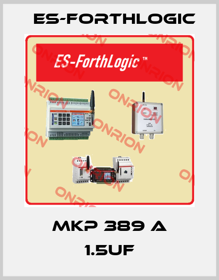 MKP 389 A 1.5uf ES-ForthLogic