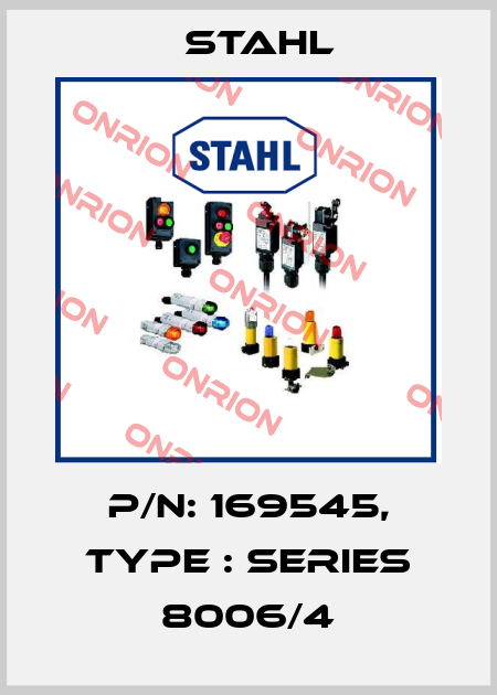P/N: 169545, Type : Series 8006/4 Stahl