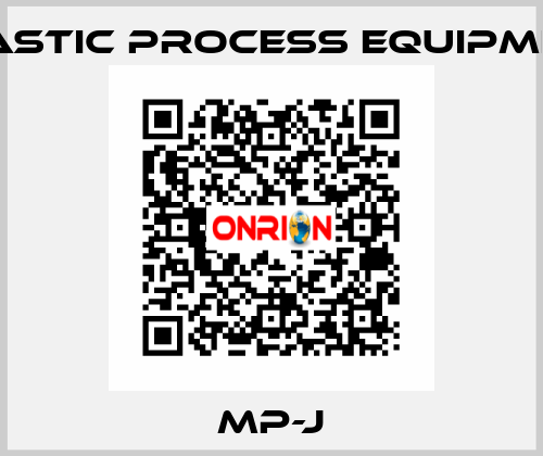 MP-J PLASTIC PROCESS EQUIPMENT
