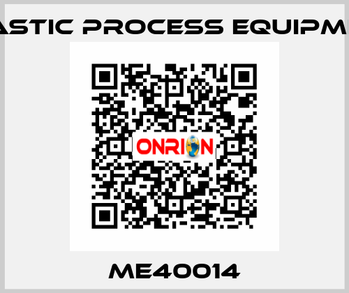 ME40014 PLASTIC PROCESS EQUIPMENT