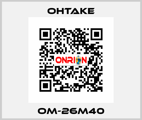 OM-26M40 OHTAKE