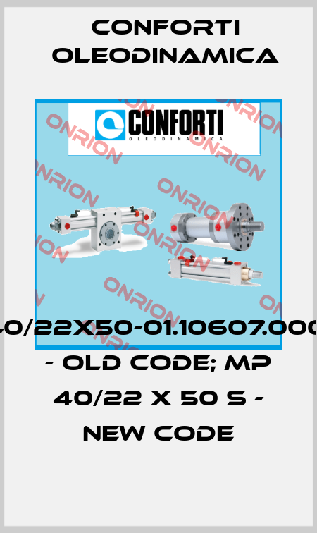MU40/22X50-01.10607.0000.15 - old code; MP 40/22 X 50 S - new code Conforti Oleodinamica