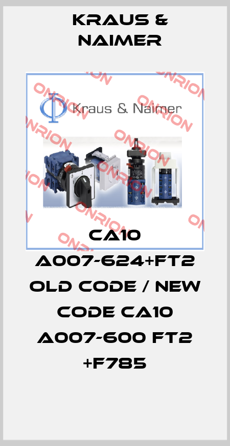 CA10 A007-624+FT2 old code / new code CA10 A007-600 FT2 +F785 Kraus & Naimer