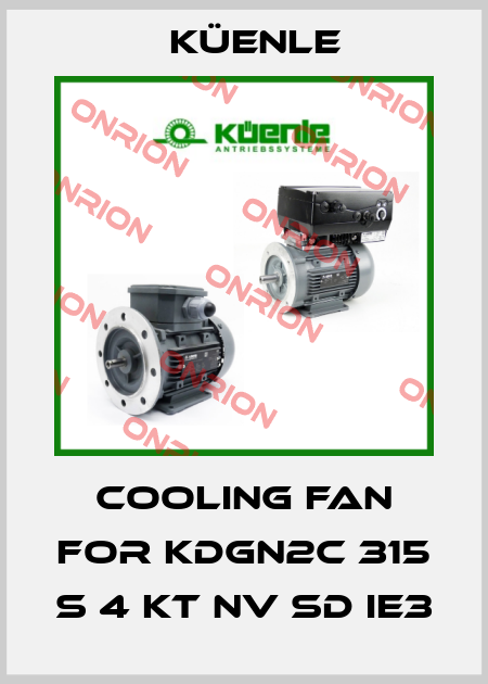 cooling fan for KDGN2C 315 S 4 KT NV SD IE3 Küenle