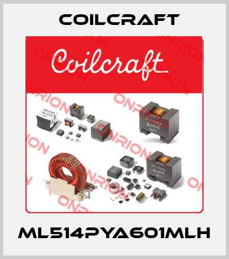 ML514PYA601MLH Coilcraft