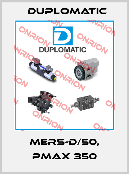 MERS-D/50, PMAX 350 Duplomatic