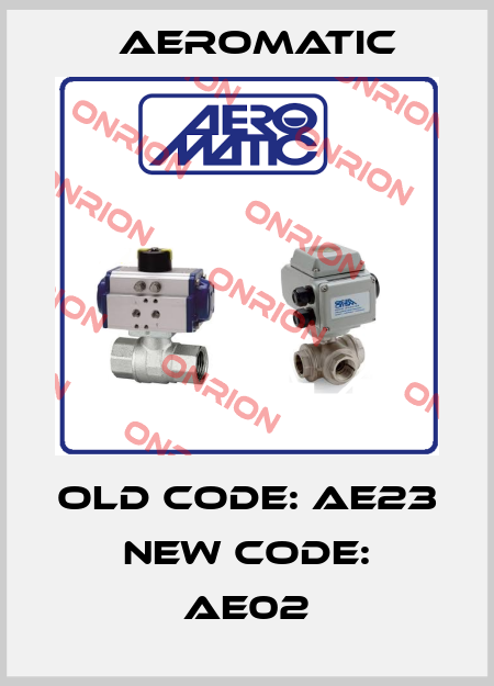 old code: AE23 new code: AE02 Aeromatic
