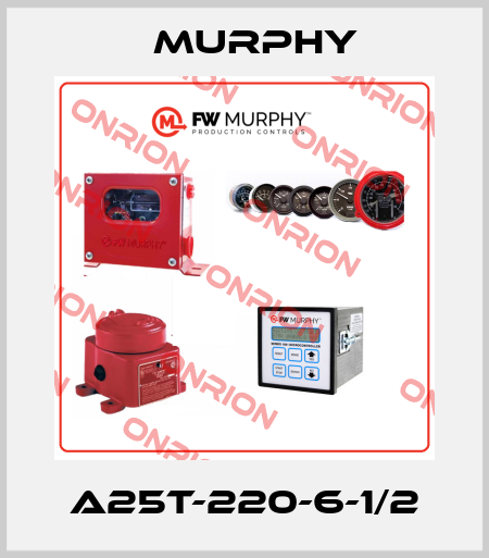 A25T-220-6-1/2 Murphy