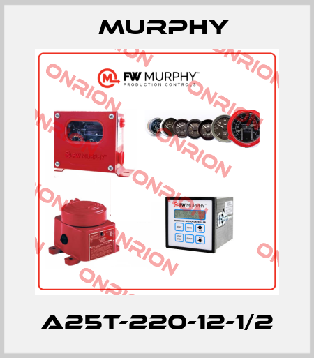 A25T-220-12-1/2 Murphy