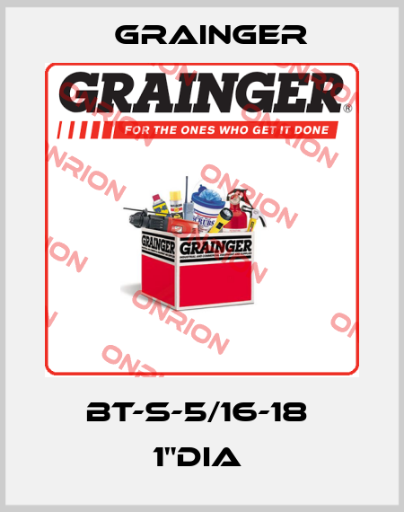 BT-S-5/16-18  1"DIA  Grainger