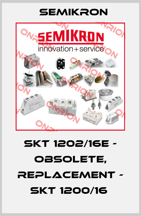 SKT 1202/16E - OBSOLETE, REPLACEMENT - SKT 1200/16  Semikron