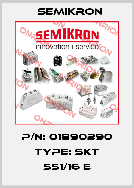 P/N: 01890290 Type: SKT 551/16 E Semikron