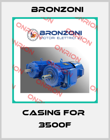 casing for  3500F Bronzoni