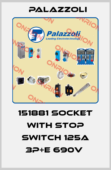 151881 SOCKET WITH STOP SWITCH 125A 3P+E 690V  Palazzoli