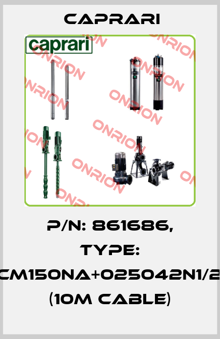 P/N: 861686, Type: KCM150NA+025042N1/2R (10m cable) CAPRARI 