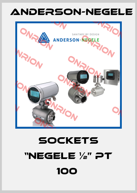 SOCKETS “NEGELE ½” PT 100  Anderson-Negele