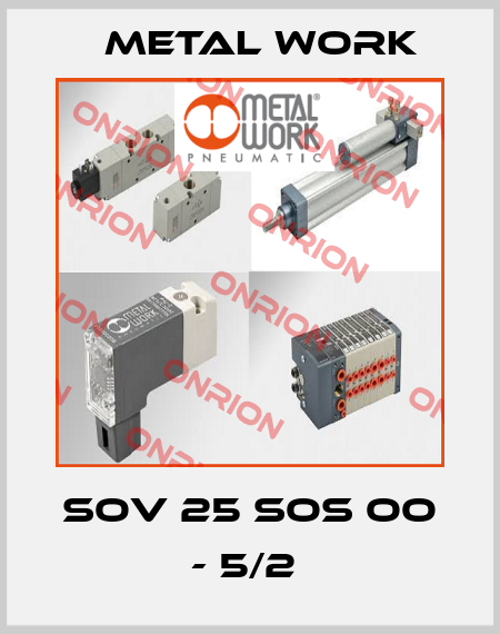 SOV 25 SOS OO - 5/2  Metal Work