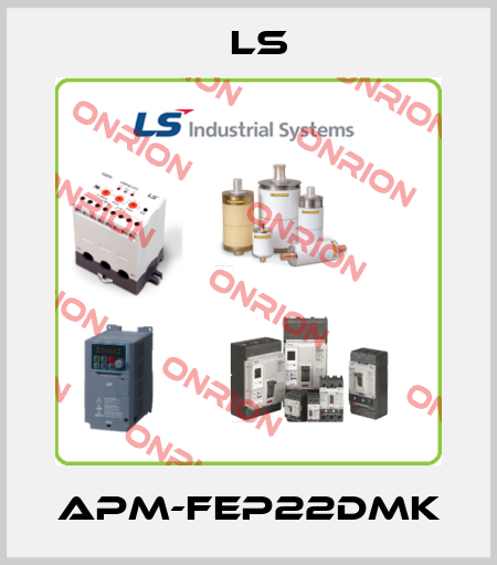 APM-FEP22DMK LS