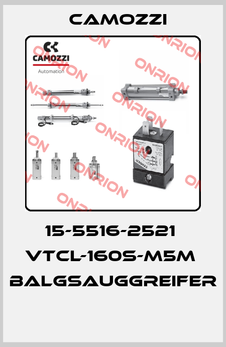 15-5516-2521  VTCL-160S-M5M  BALGSAUGGREIFER  Camozzi