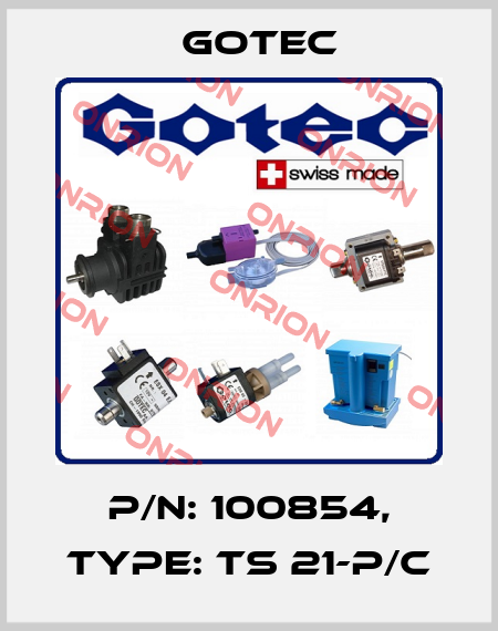 P/N: 100854, Type: TS 21-P/C Gotec