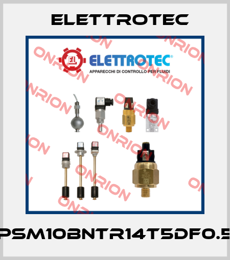 PSM10BNTR14T5DF0.5 Elettrotec