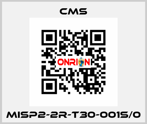MISP2-2R-T30-001S/0 Cms