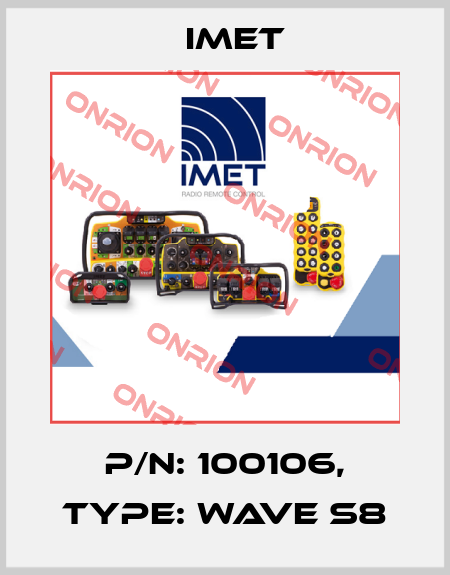 P/N: 100106, Type: WAVE S8 IMET