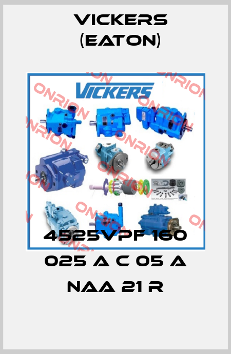 4525VPF 160 025 A C 05 A NAA 21 R Vickers (Eaton)