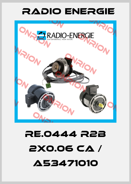 RE.0444 R2B 2X0.06 CA / A53471010 Radio Energie