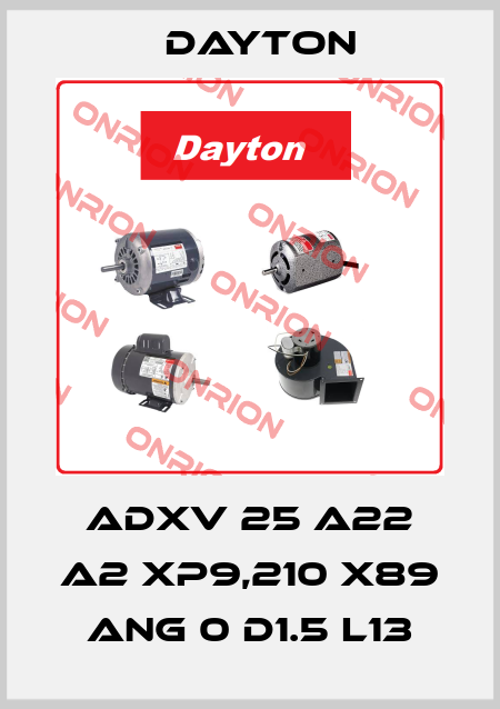 ADXV 25 A22 A2 XP9,210 X89 ANG 0 D1.5 L13 DAYTON