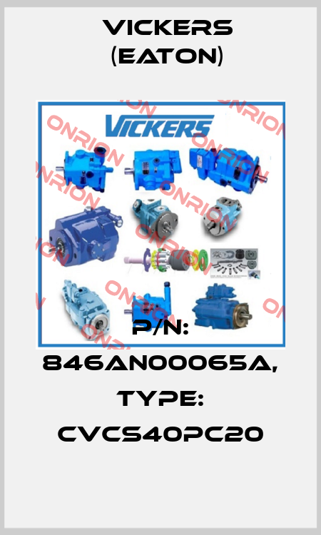 P/N: 846AN00065A, Type: CVCS40PC20 Vickers (Eaton)