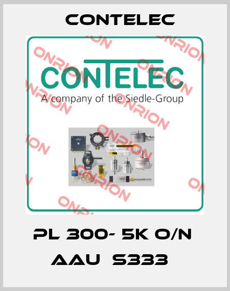 PL 300- 5k O/N  AAU  S333   Contelec