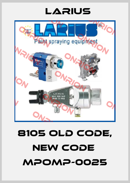 8105 old code, new code  MPOMP-0025 Larius