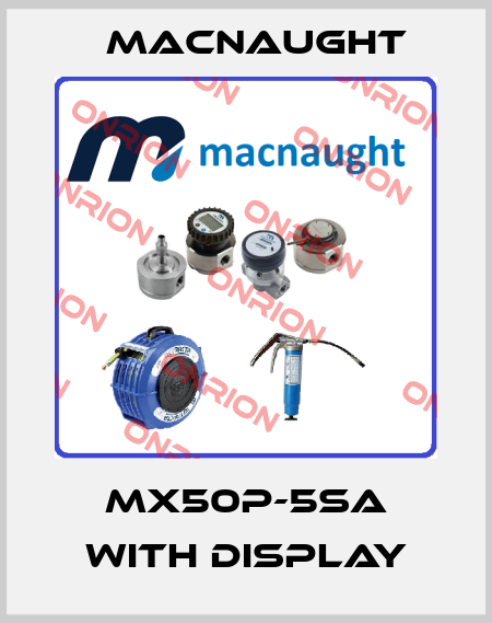 MX50P-5SA with display MACNAUGHT