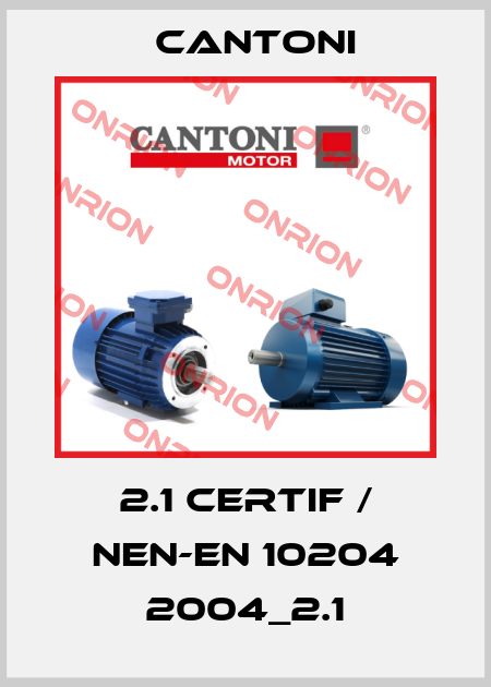 2.1 CERTIF / NEN-EN 10204 2004_2.1 Cantoni