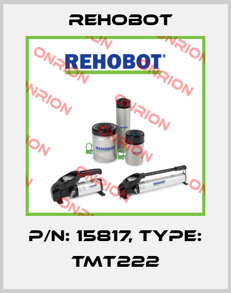 p/n: 15817, Type: TMT222 Rehobot