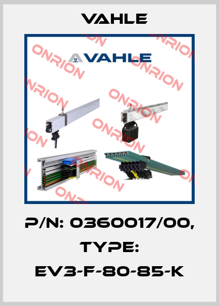 P/n: 0360017/00, Type: EV3-F-80-85-K Vahle