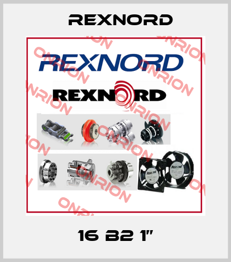 16 B2 1’’ Rexnord