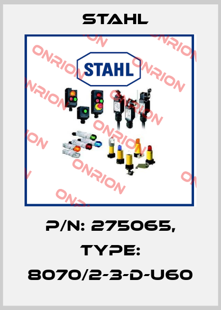 P/N: 275065, Type: 8070/2-3-D-U60 Stahl