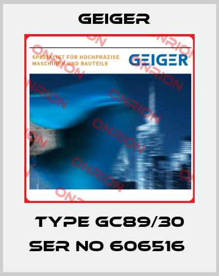 TYPE GC89/30 SER NO 606516  Geiger