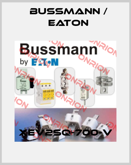 XEV2SQ-700-V BUSSMANN / EATON