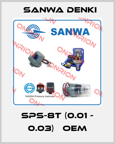 SPS-8T (0.01 - 0.03)   oem Sanwa Denki
