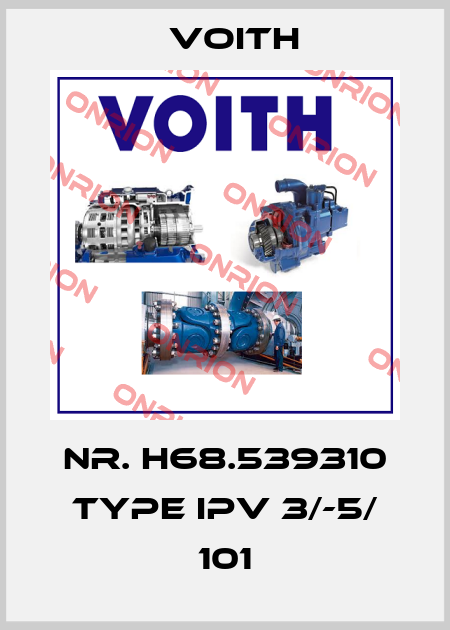 Nr. H68.539310 Type IPV 3/-5/ 101 Voith