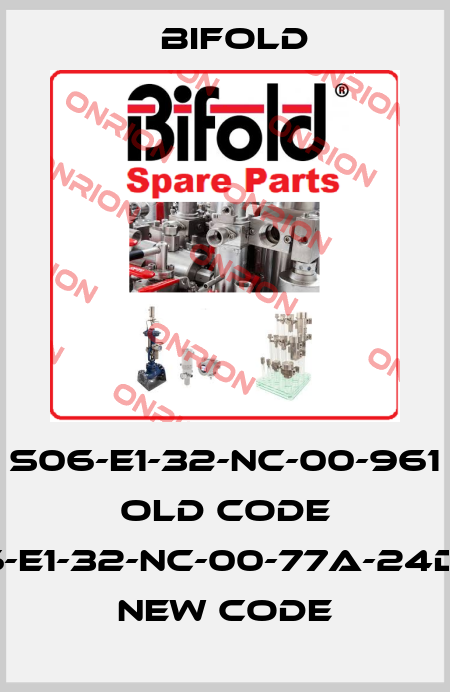 S06-E1-32-NC-00-961 old code S06-E1-32-NC-00-77A-24D-30 new code Bifold