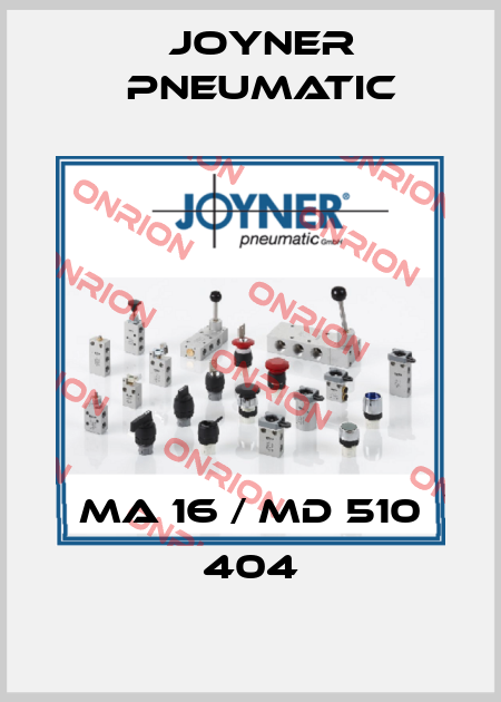 MA 16 / MD 510 404 Joyner Pneumatic