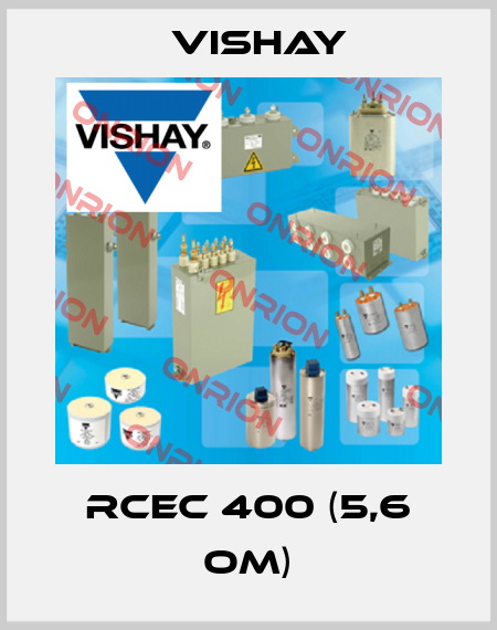 RCEC 400 (5,6 Om) Vishay