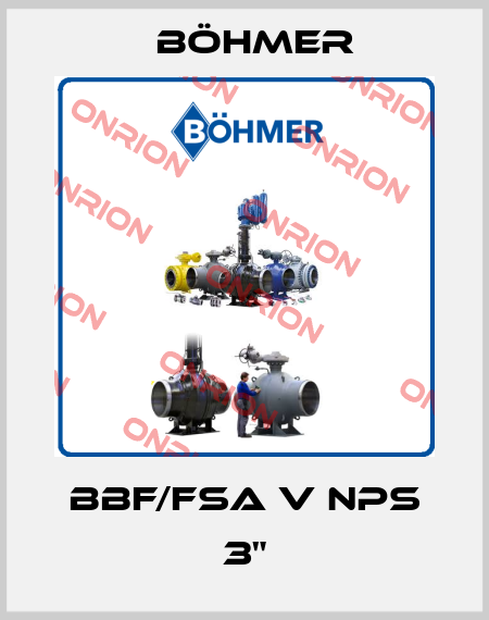 BBF/FSA V NPS 3" Böhmer