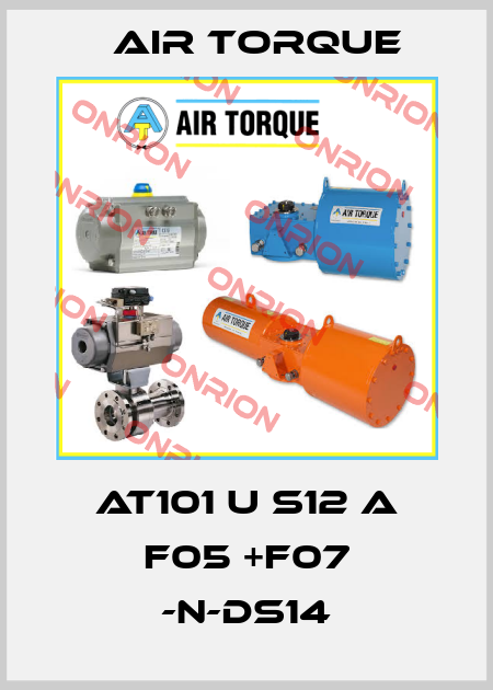 AT101 U S12 A F05 +F07 -N-DS14 Air Torque