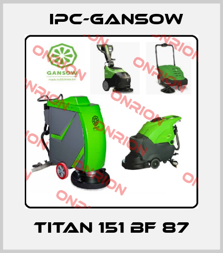 TITAN 151 BF 87 IPC-Gansow