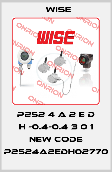 P252 4 A 2 E D H -0.4-0.4 3 0 1 new code P2524A2EDH02770 Wise
